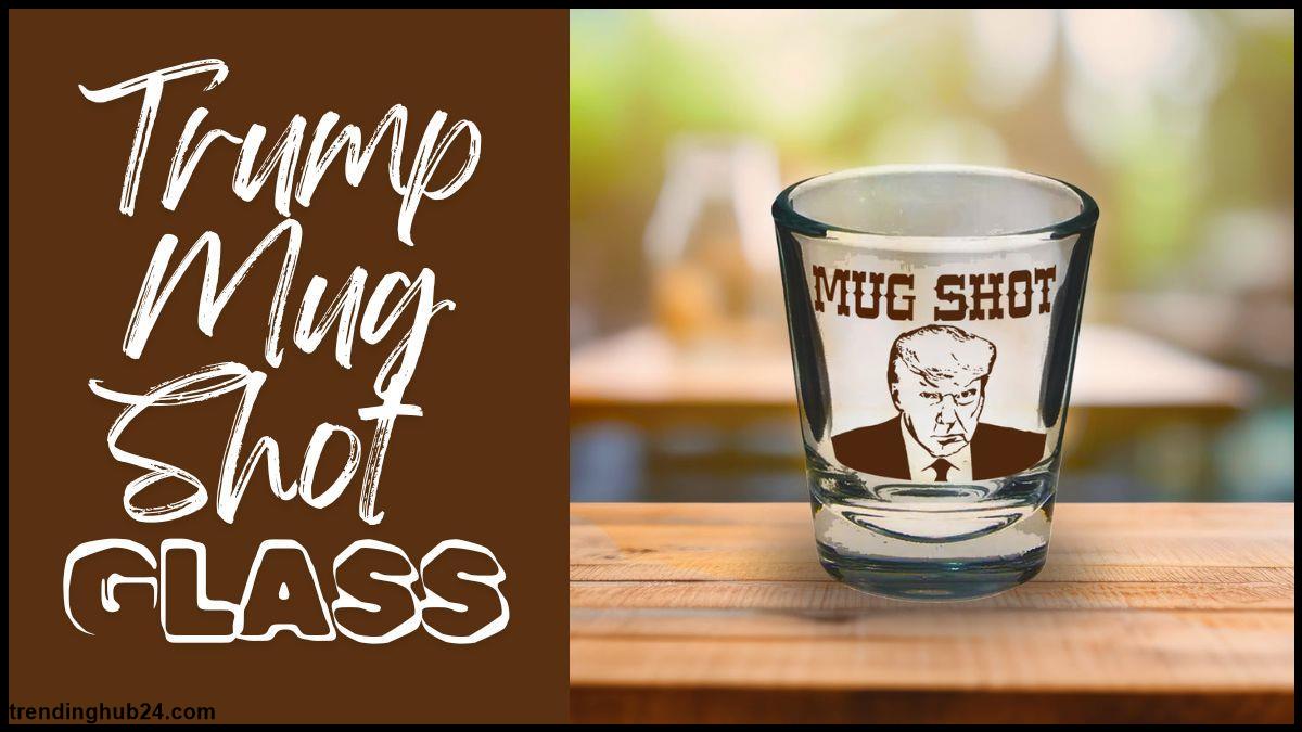 trump mug shot glass The origin of the Trump Mug Shot Glass.jpg